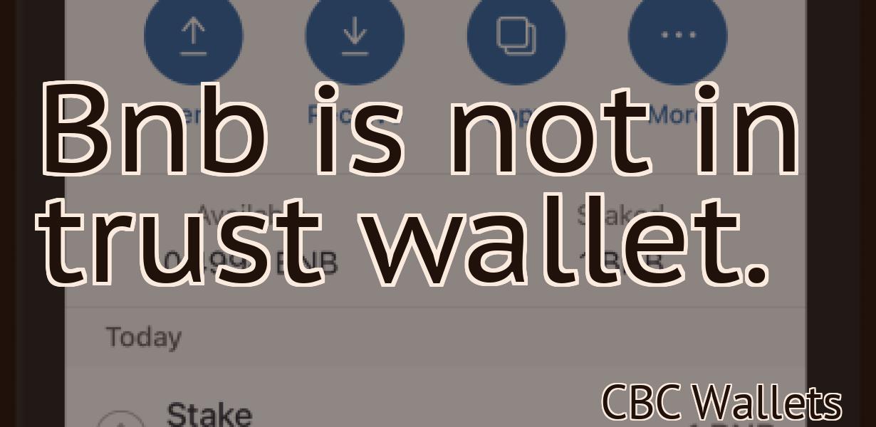 Bnb is not in trust wallet.