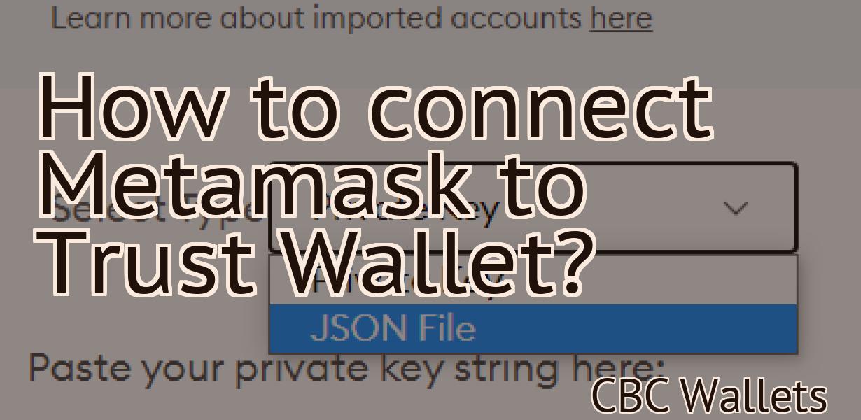 How to connect Metamask to Trust Wallet?