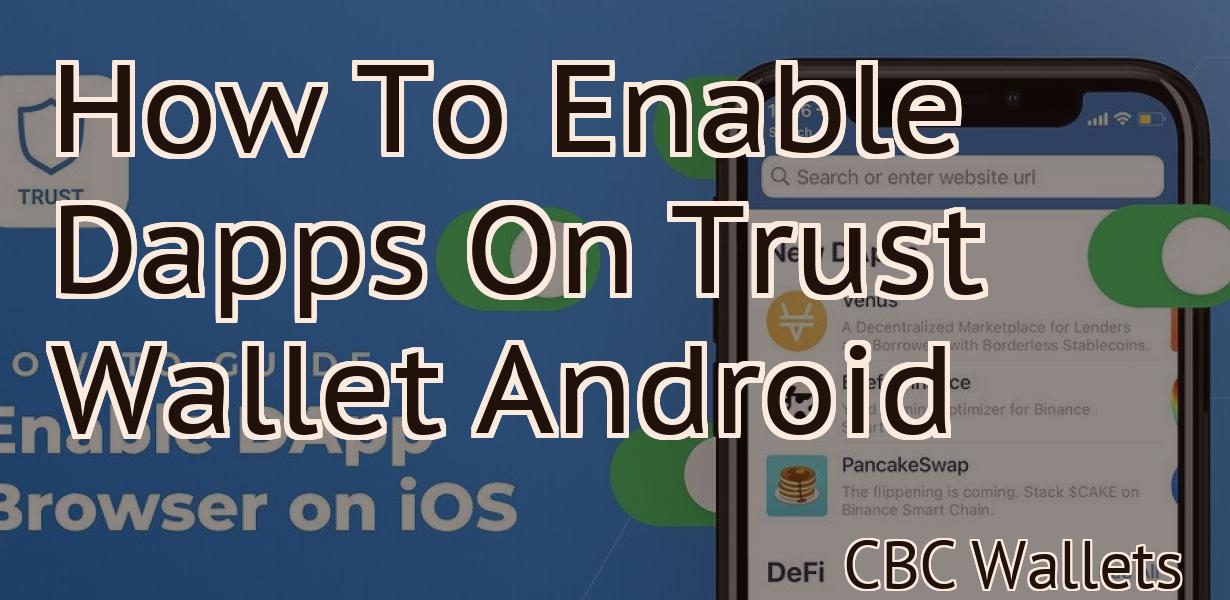 How To Enable Dapps On Trust Wallet Android