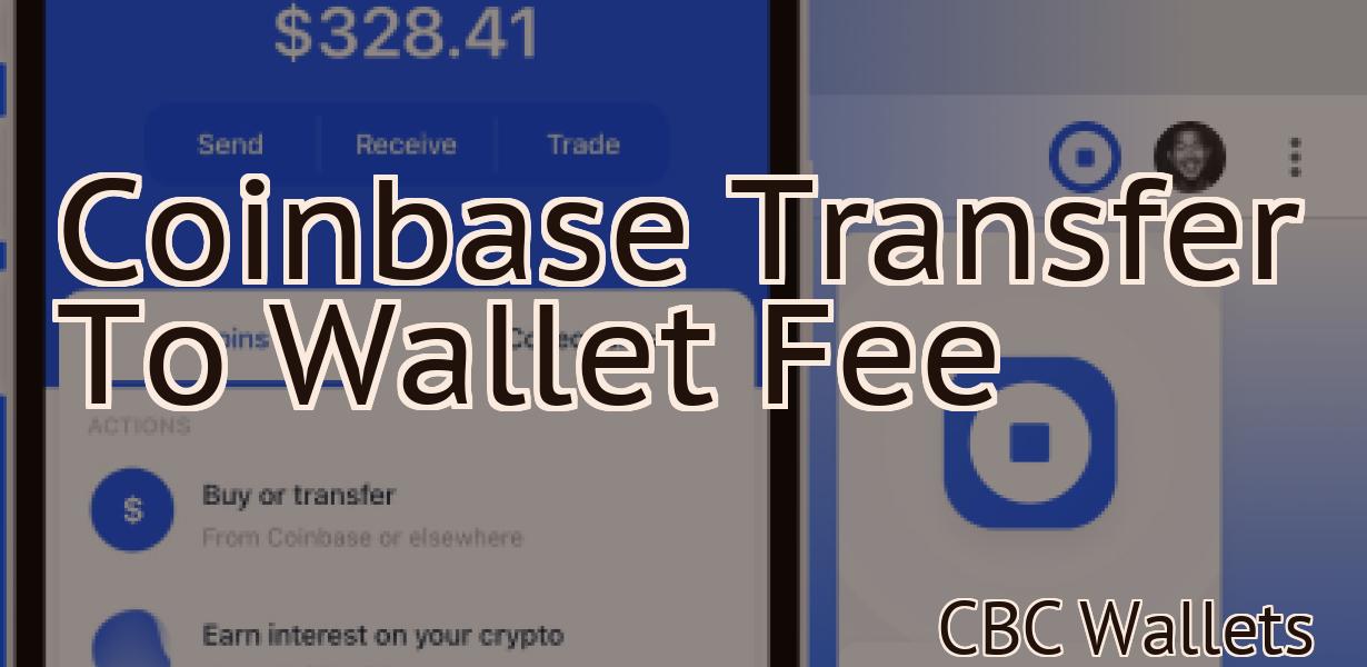 Coinbase Transfer To Wallet Fee