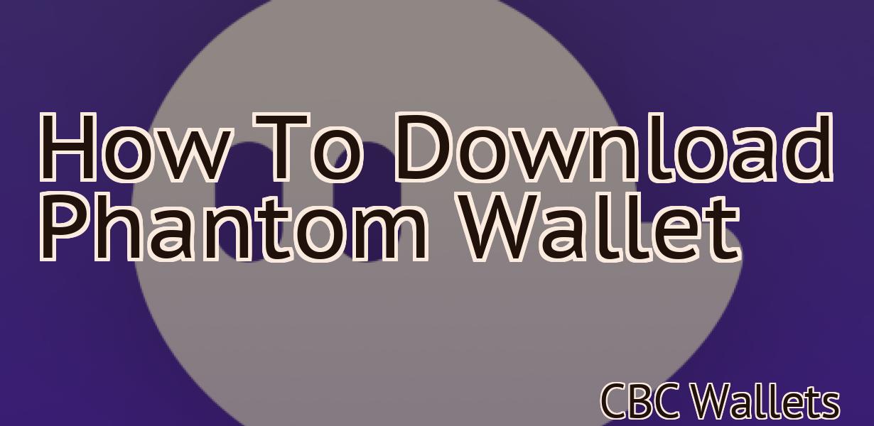 How To Download Phantom Wallet