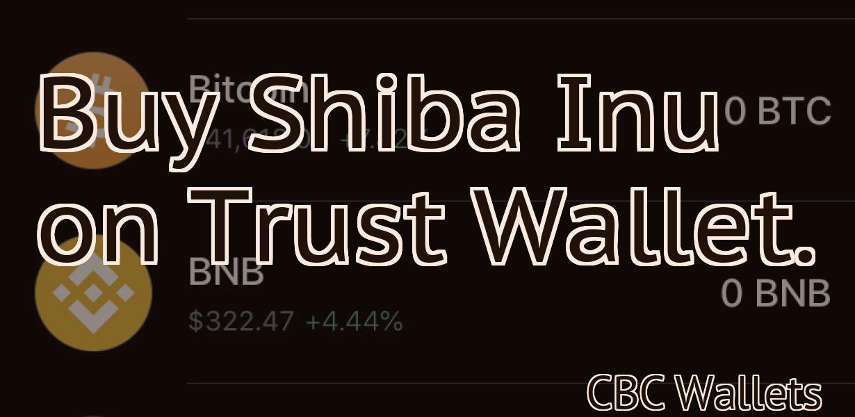 Buy Shiba Inu on Trust Wallet.