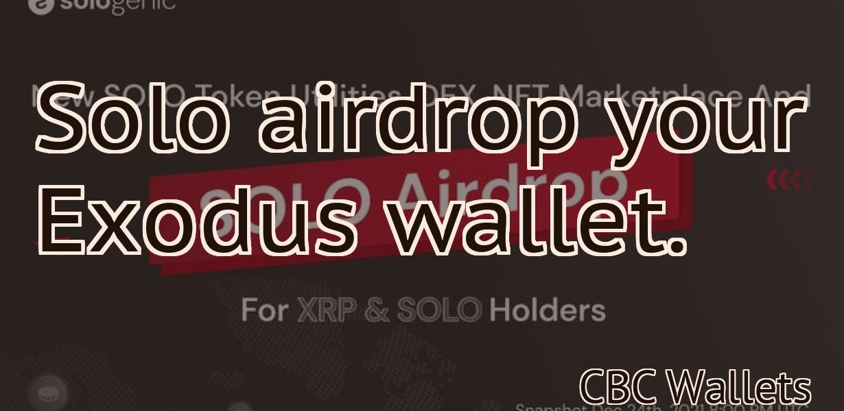 Solo airdrop your Exodus wallet.