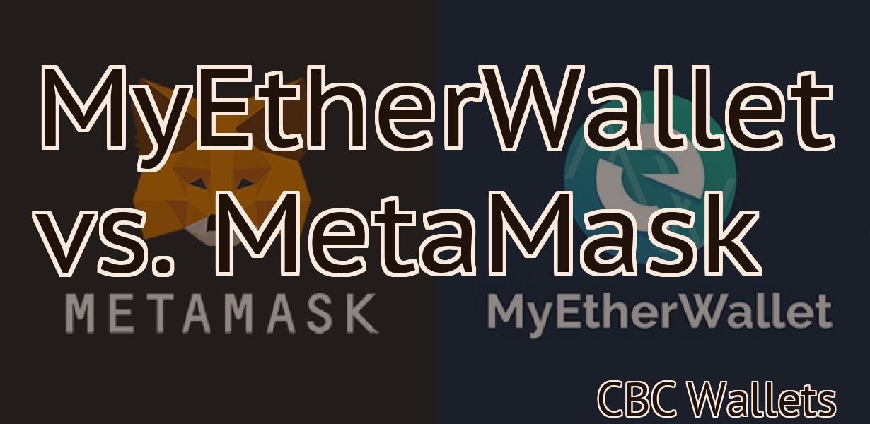 MyEtherWallet vs. MetaMask