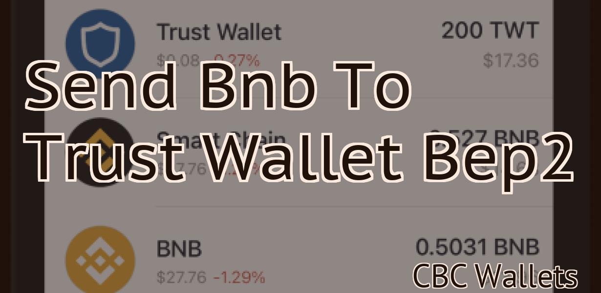 Send Bnb To Trust Wallet Bep2