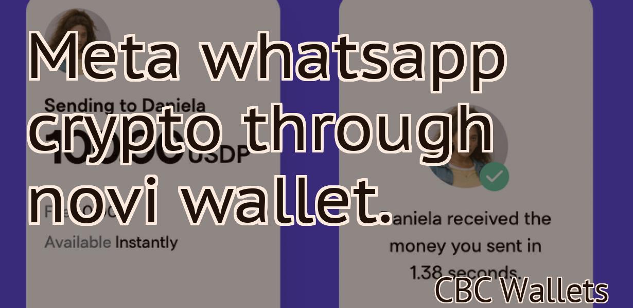 Meta whatsapp crypto through novi wallet.