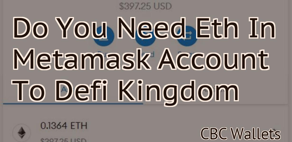 Do You Need Eth In Metamask Account To Defi Kingdom