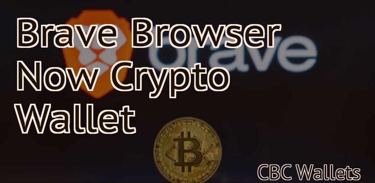 Brave Browser Now Crypto Wallet