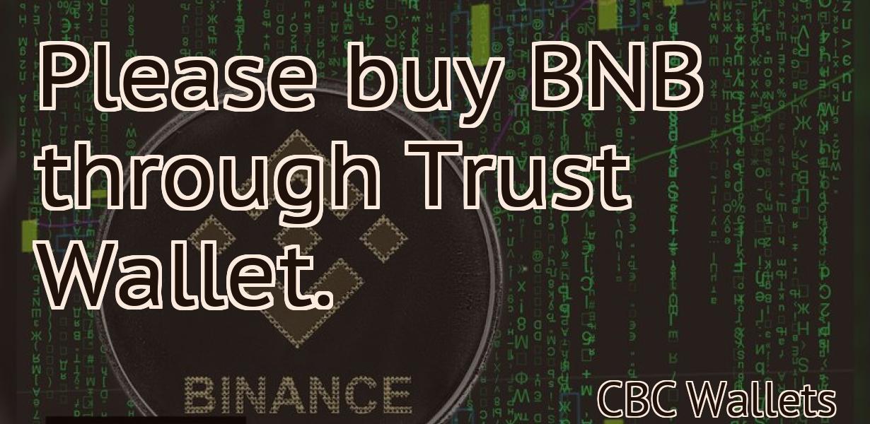 Please buy BNB through Trust Wallet.