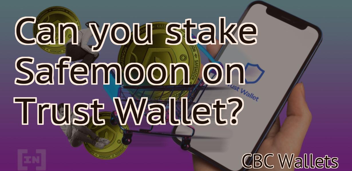 Can you stake Safemoon on Trust Wallet?