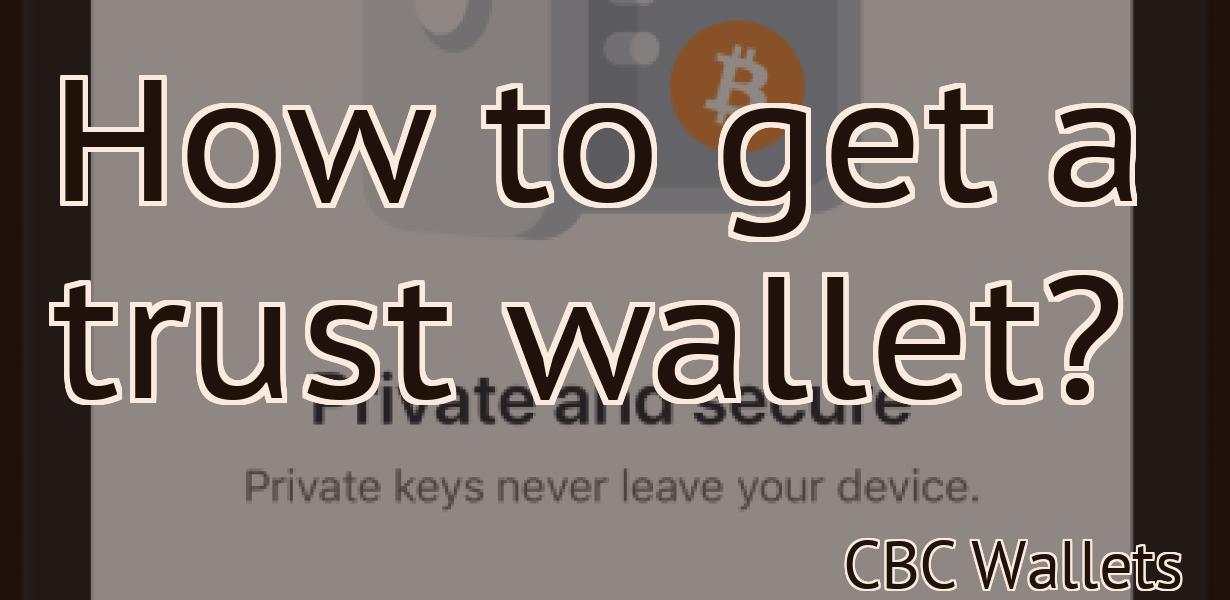 How to get a trust wallet?