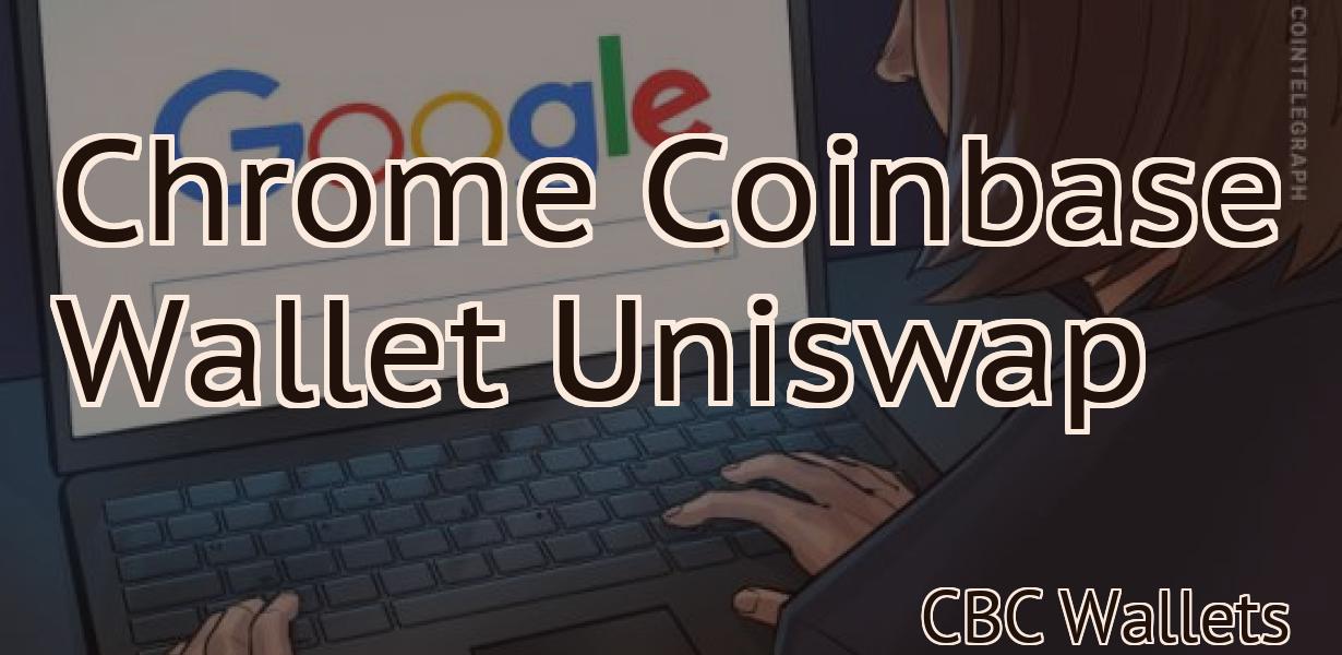 Chrome Coinbase Wallet Uniswap