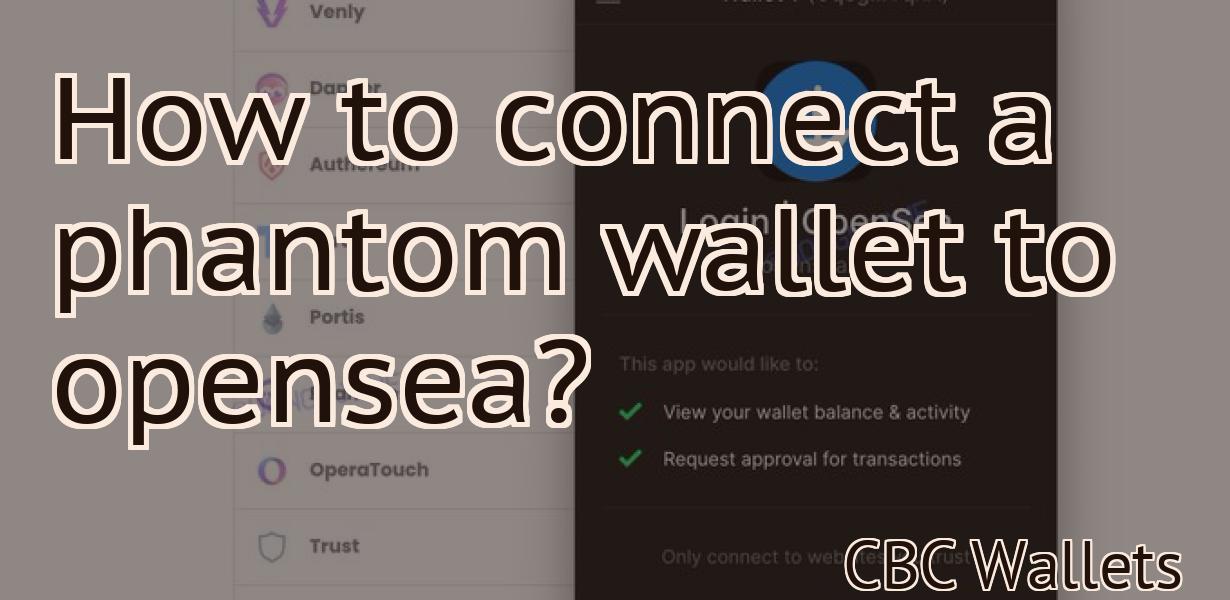 How to connect a phantom wallet to opensea?