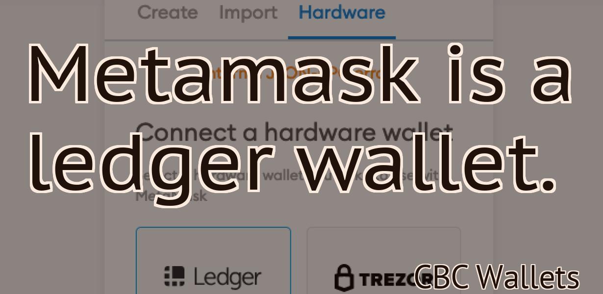 Metamask is a ledger wallet.