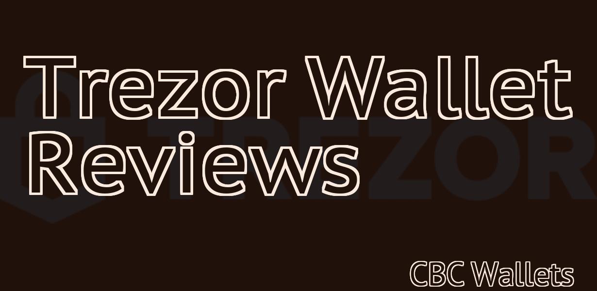 Trezor Wallet Reviews