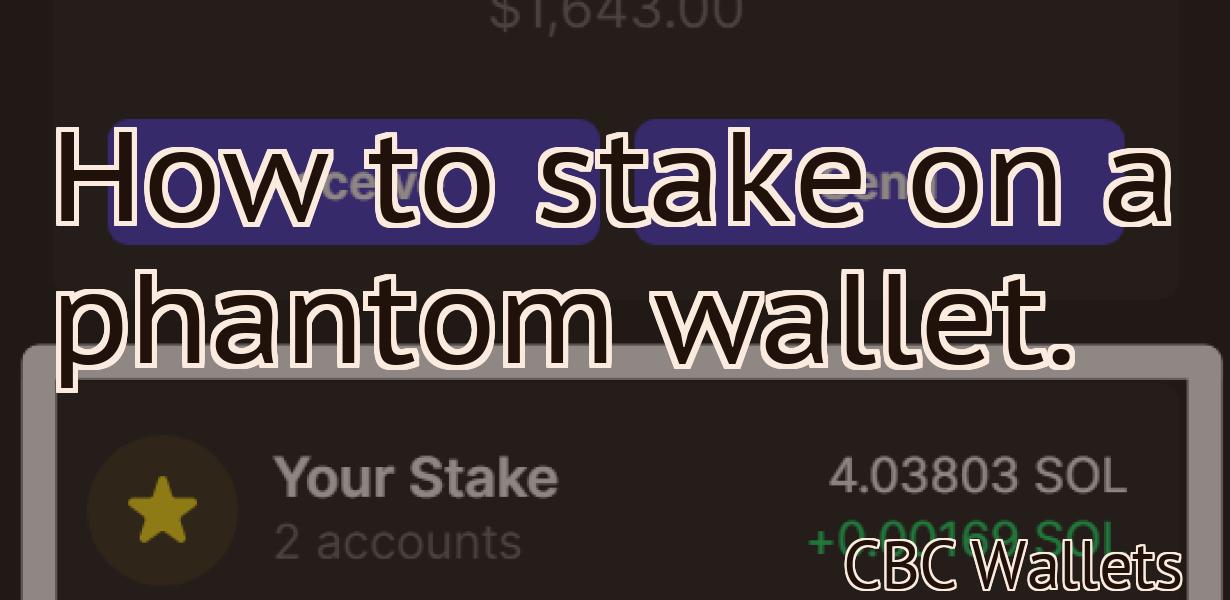 How to stake on a phantom wallet.