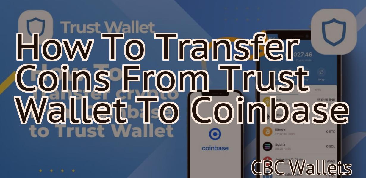 How To Transfer Coins From Trust Wallet To Coinbase