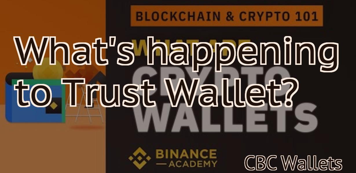 What's happening to Trust Wallet?