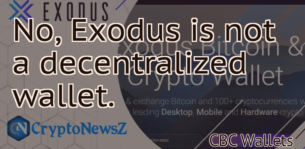 No, Exodus is not a decentralized wallet.