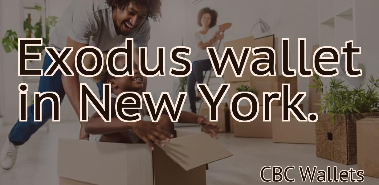 Exodus wallet in New York.