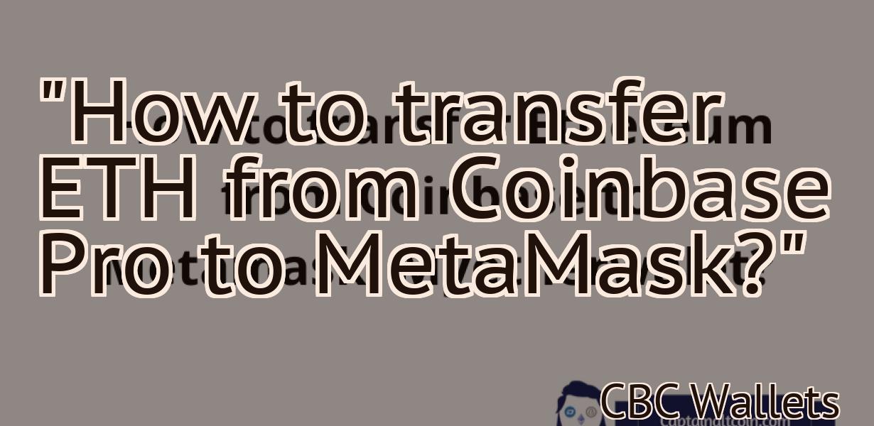 "How to transfer ETH from Coinbase Pro to MetaMask?"