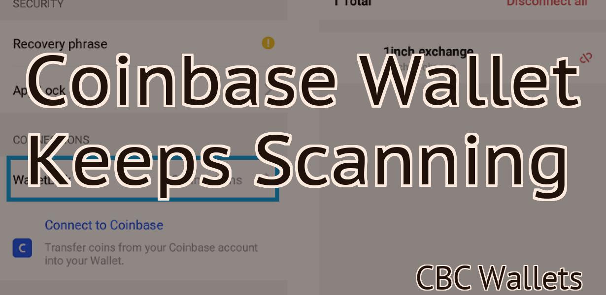 Coinbase Wallet Keeps Scanning