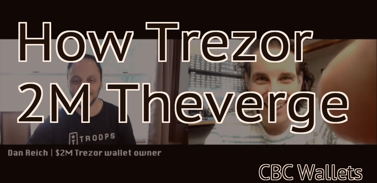 How Trezor 2M Theverge