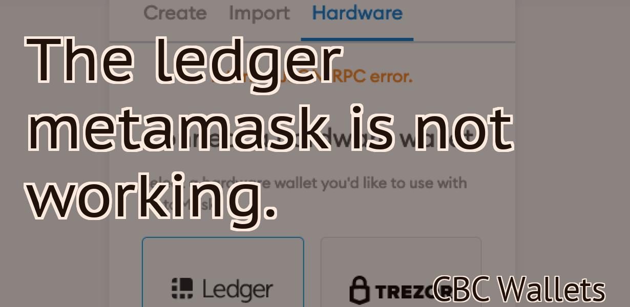 The ledger metamask is not working.