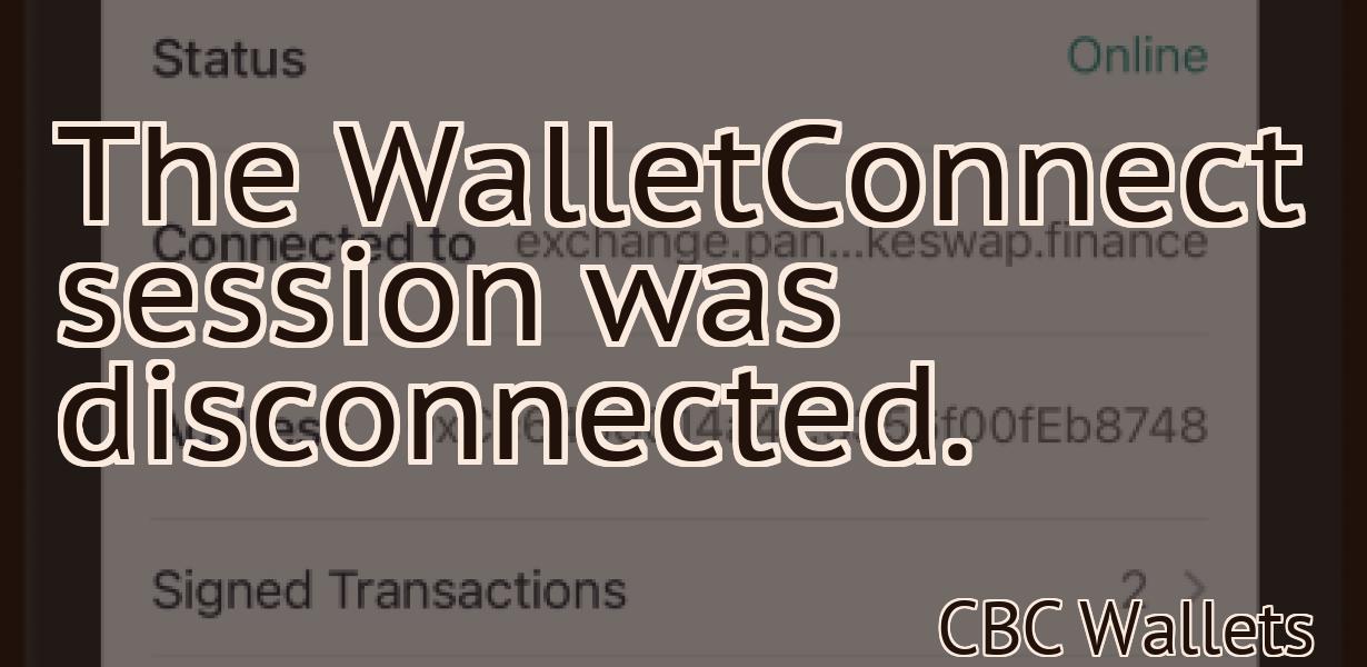 The WalletConnect session was disconnected.