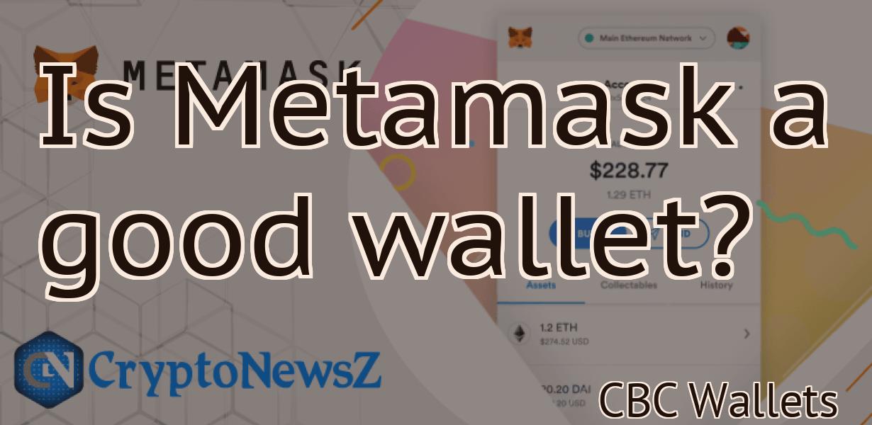 Is Metamask a good wallet?
