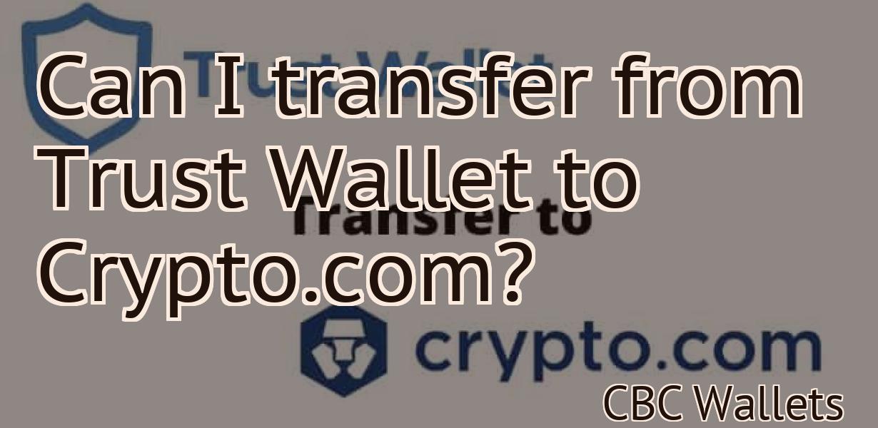 Can I transfer from Trust Wallet to Crypto.com?