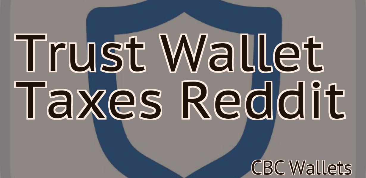 Trust Wallet Taxes Reddit