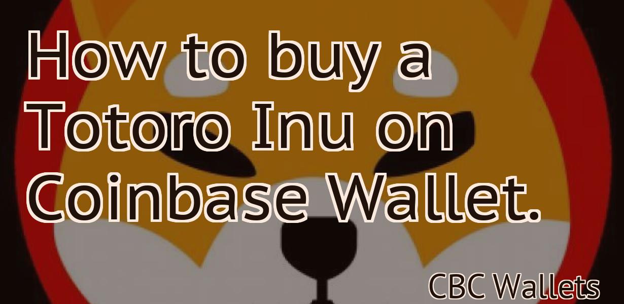 How to buy a Totoro Inu on Coinbase Wallet.