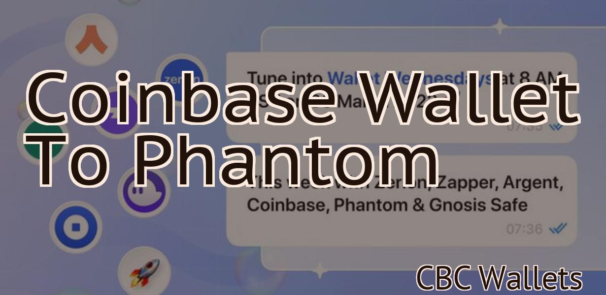 Coinbase Wallet To Phantom