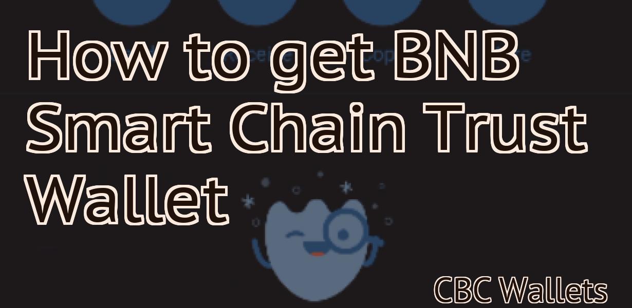 How to get BNB Smart Chain Trust Wallet