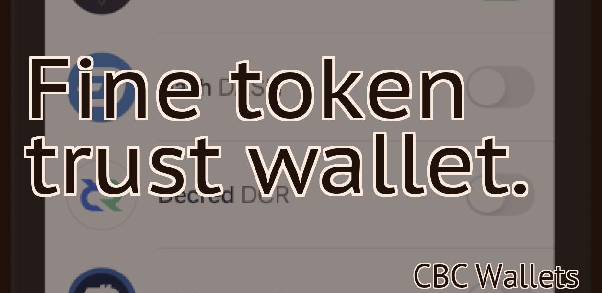 Fine token trust wallet.