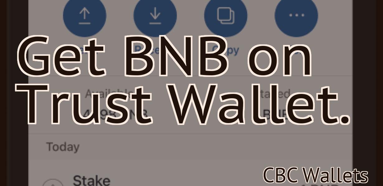 Get BNB on Trust Wallet.