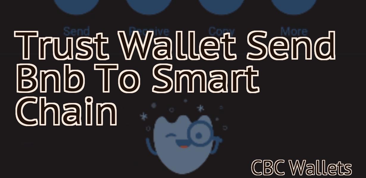 Trust Wallet Send Bnb To Smart Chain
