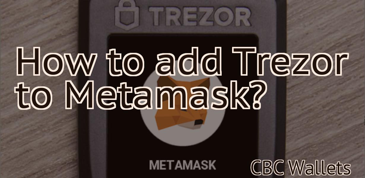 How to add Trezor to Metamask?