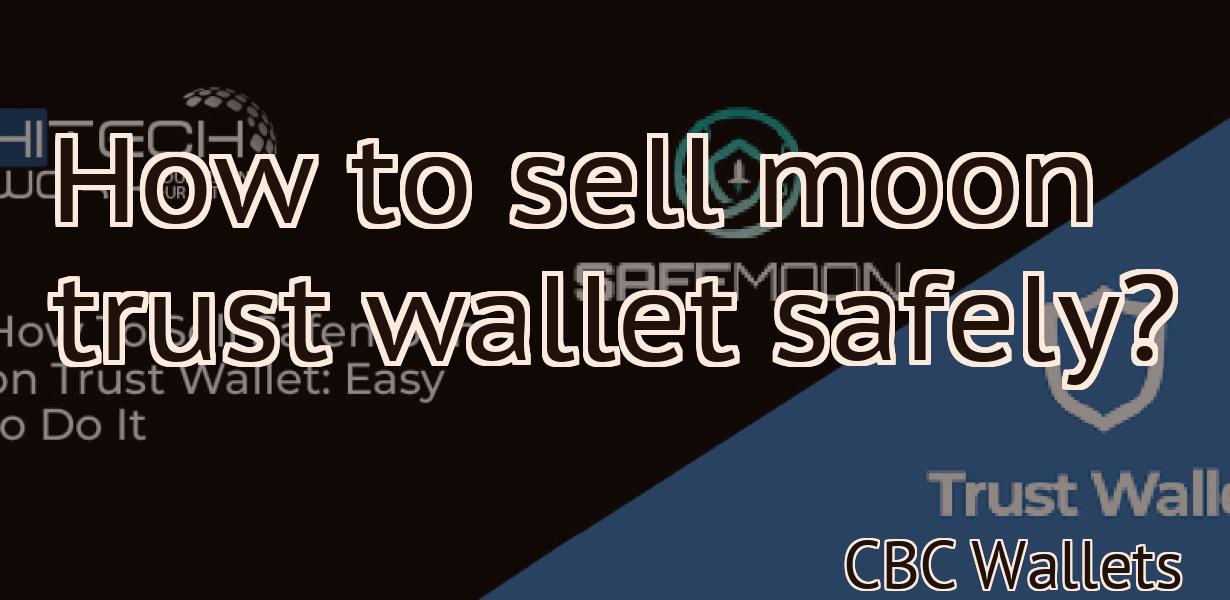 How to sell moon trust wallet safely?