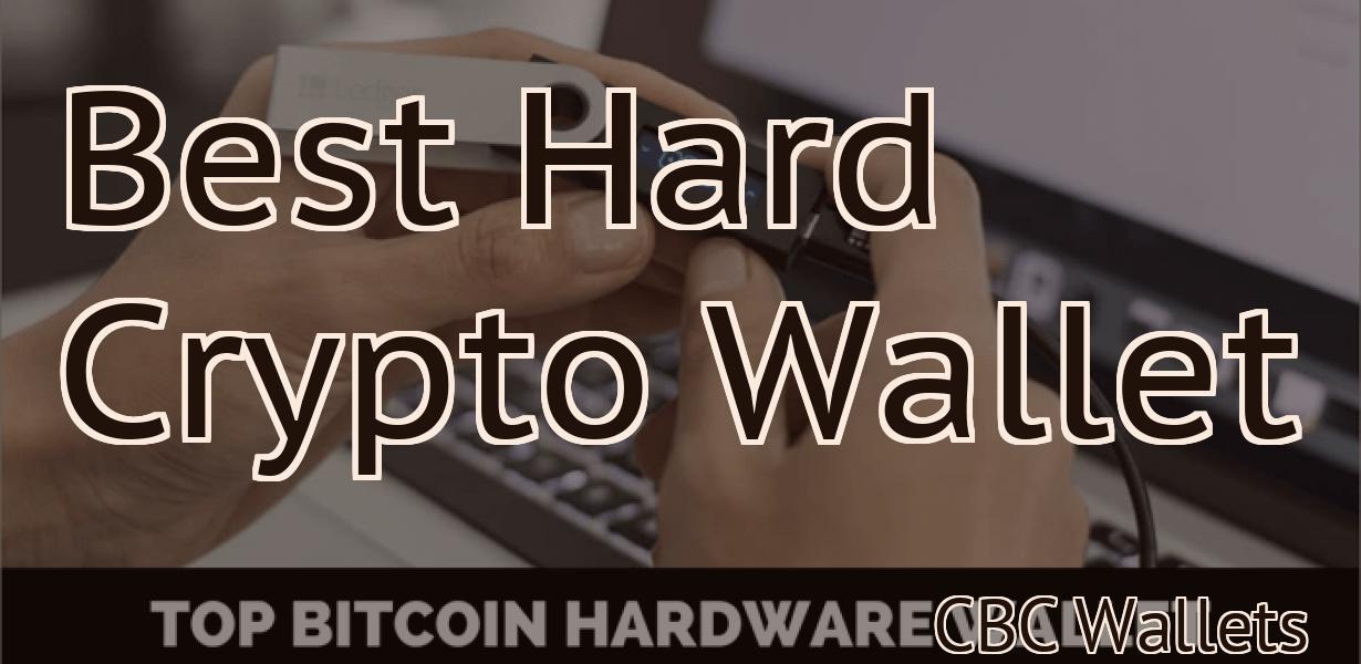 Best Hard Crypto Wallet