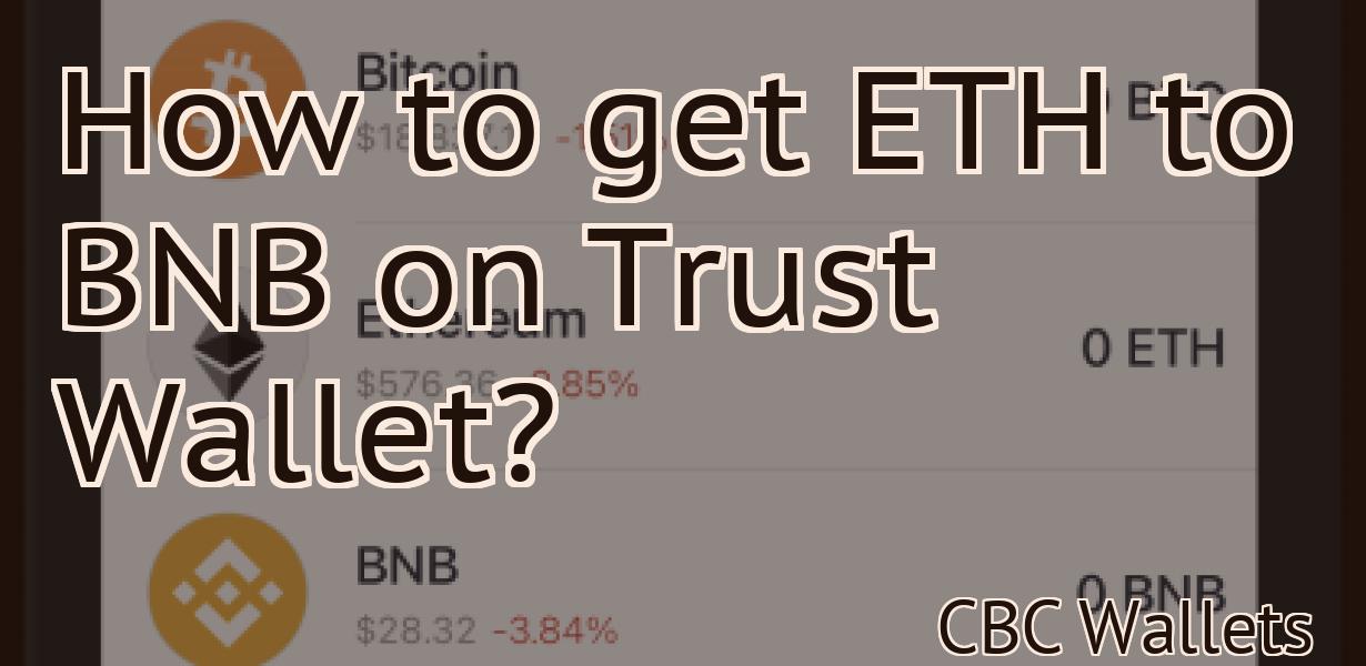 How to get ETH to BNB on Trust Wallet?