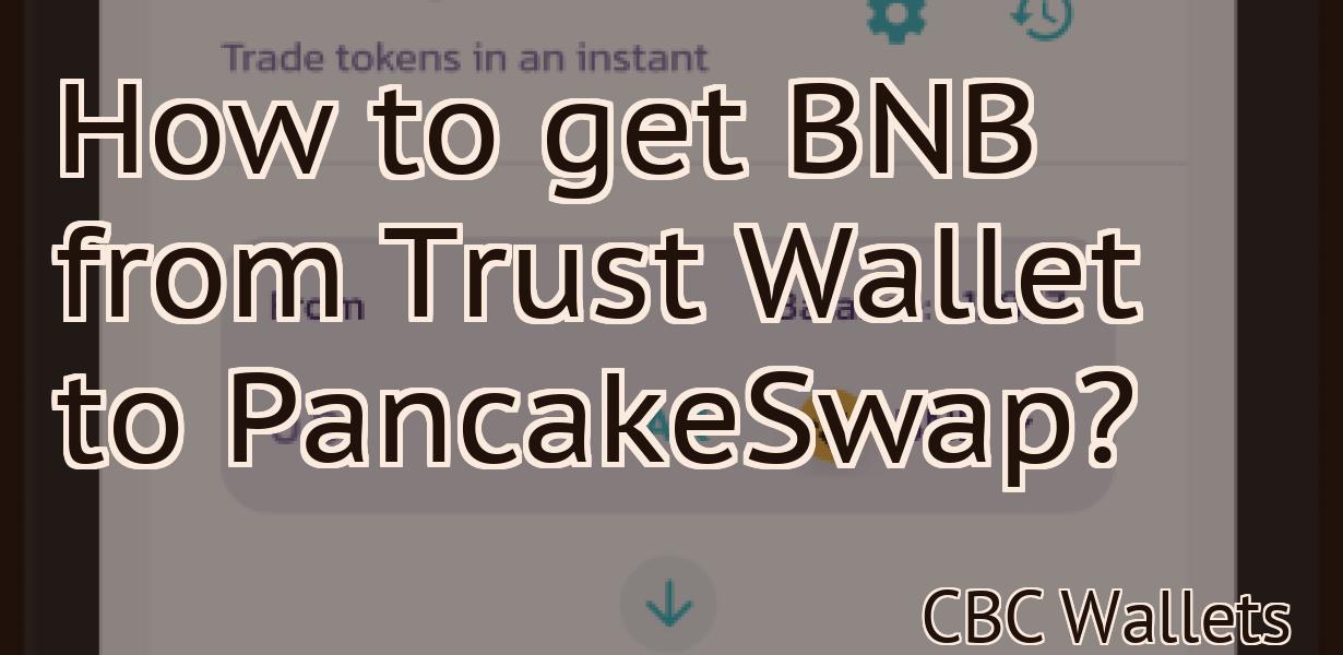 How to get BNB from Trust Wallet to PancakeSwap?