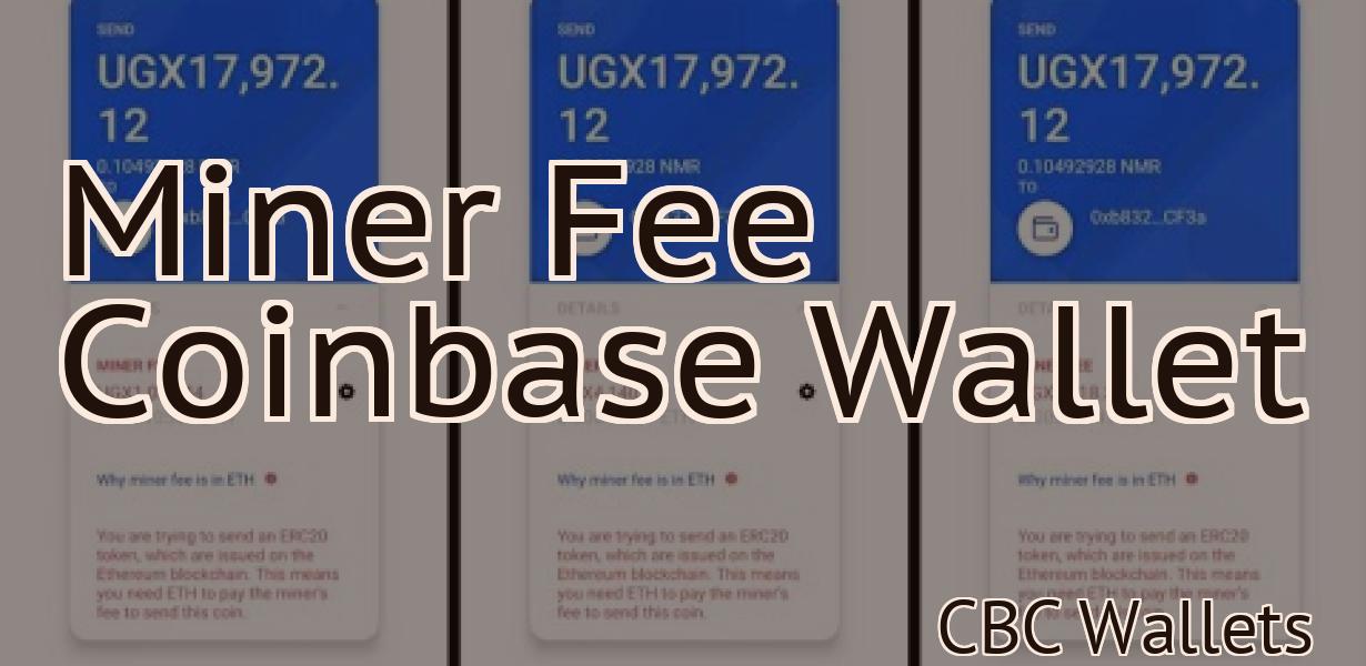 Miner Fee Coinbase Wallet