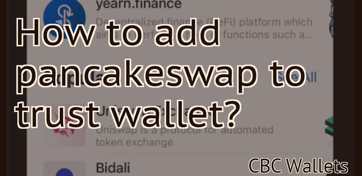 How to add pancakeswap to trust wallet?