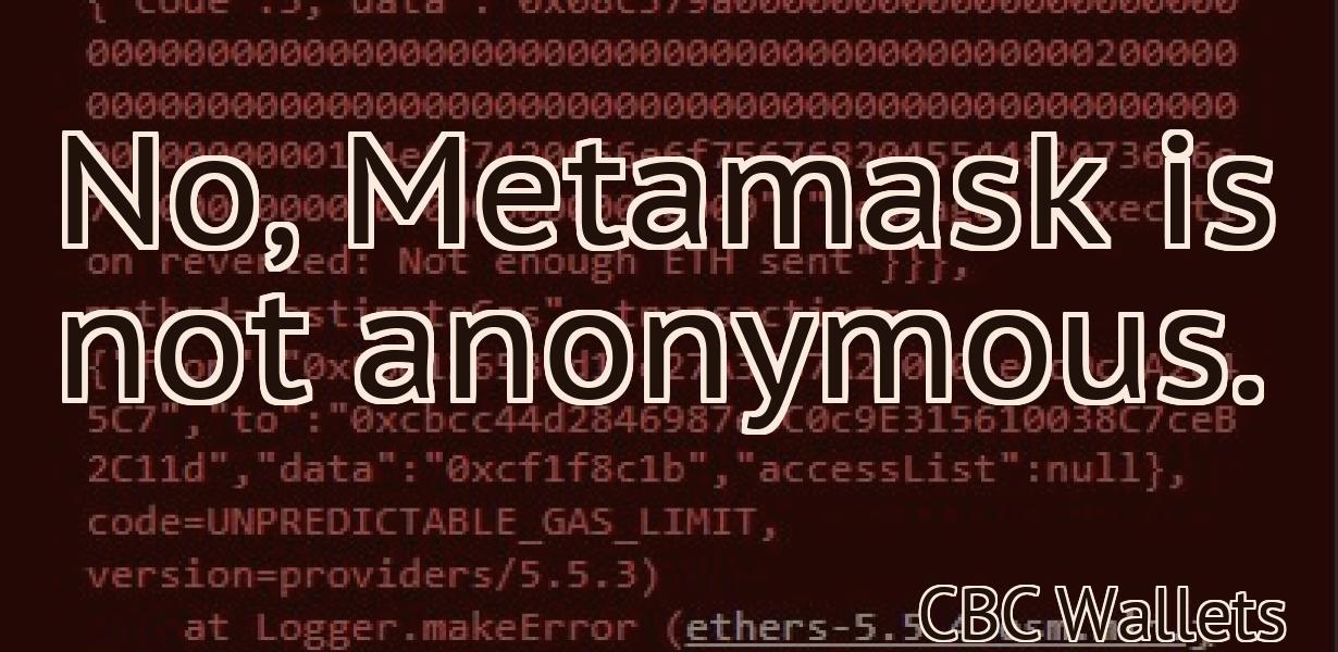 No, Metamask is not anonymous.