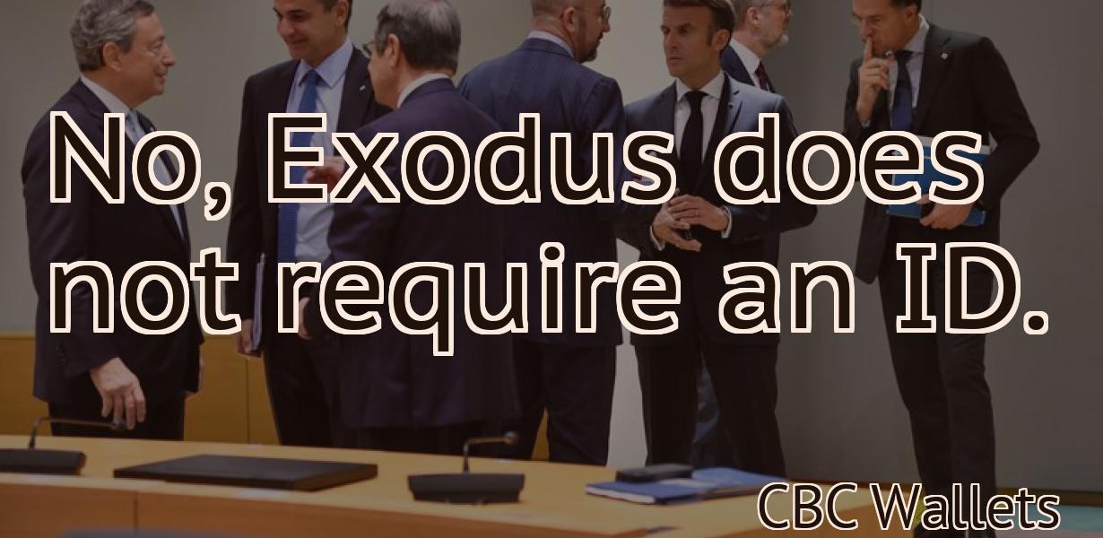 No, Exodus does not require an ID.