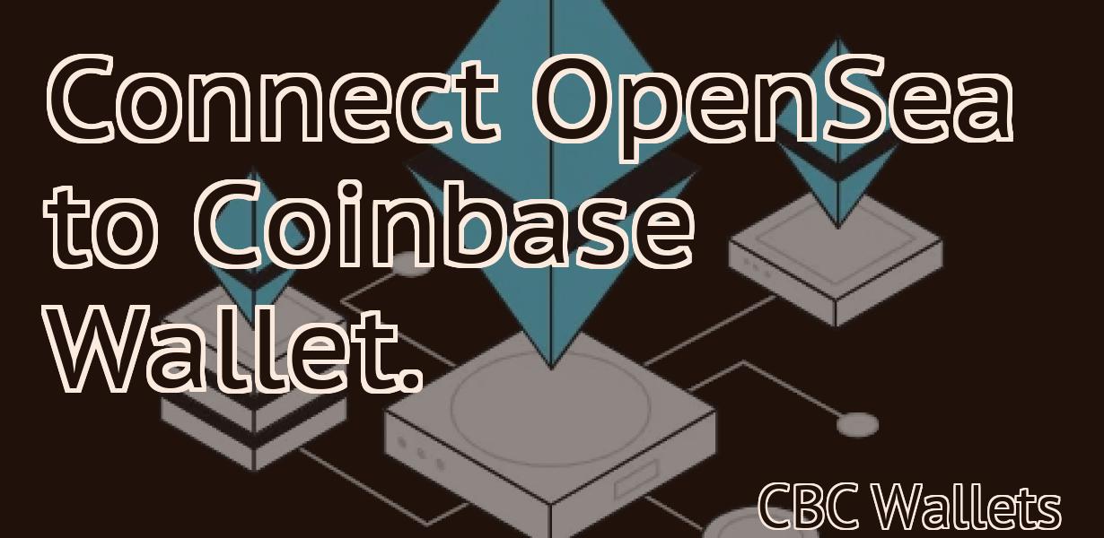 Connect OpenSea to Coinbase Wallet.