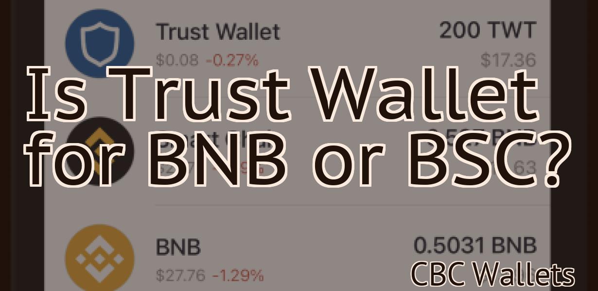 Is Trust Wallet for BNB or BSC?