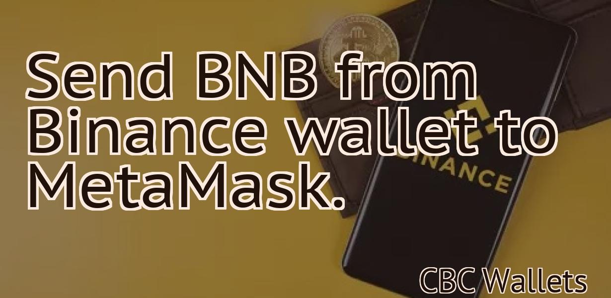 Send BNB from Binance wallet to MetaMask.
